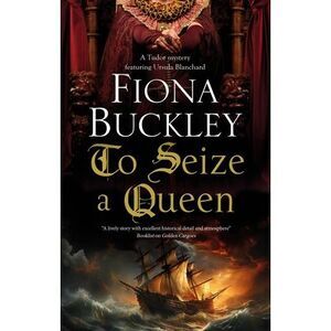 To Seize a Queen -- Fiona Buckley
